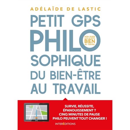 Petit GPS philosophique du bien-être au travail : Mon guide pour me sentir bien au travail