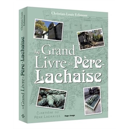 Le grand livre du Père-Lachaise : Cimetière du Père Lachaise