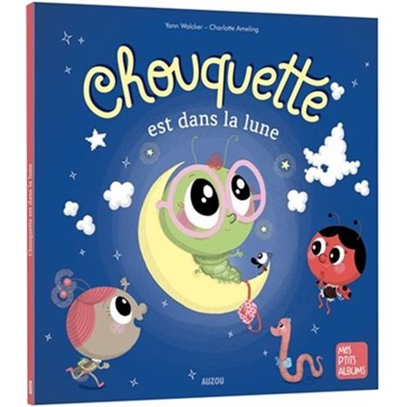 Chouquette est dans la lune : Mes p'tits albums