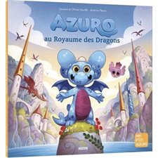Azuro au royaume des dragons : Mes p'tits albums