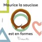 Maurice la saucisse est en formes : Livre cartonné