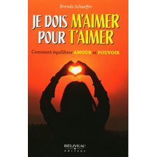 Je dois m'aimer pour t'aimer : Comment équilibrer amour et pouvoir