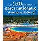Les 150 plus beaux parcs nationaux d'Amérique du Nord (Ulysse)