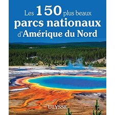 Les 150 plus beaux parcs nationaux d'Amérique du Nord (Ulysse)