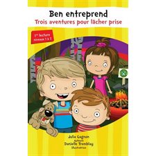 Ben entreprend : 3 aventures pour lâcher prise : Dès 6 ans : 1re lecture niveaux 1 à 3