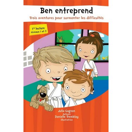 Ben entreprend : 3 aventures pour surmonter les difficultés : Dès 6 ans : 1re lecture niveaux 1 à 3