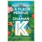 La fleur perdue du chaman de K