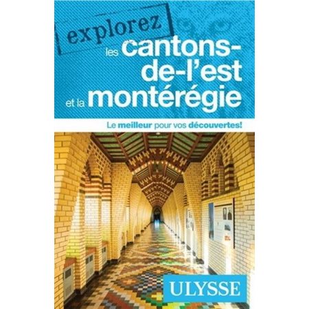 Explorez les Cantons-de-l'Est et la Montérégie (Ulysse) :