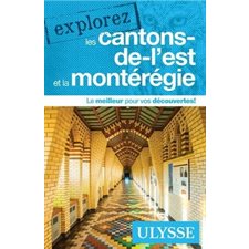 Explorez les Cantons-de-l'Est et la Montérégie (Ulysse) :