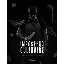 Imposteur culinaire T.01 : Chef et entrepreneur