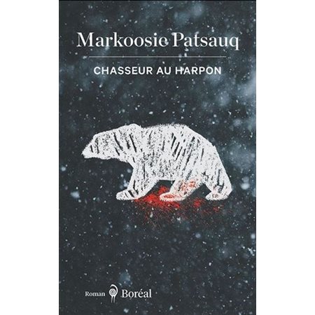 Chasseur au harpon : Un long récit de Markoosie