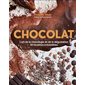 Chocolat : L'art de la chocologie et de la dégustation 50 recettes irrésistibles