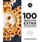 100 recettes extra gourmandes à partager (ou pas)