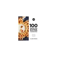 100 recettes extra gourmandes à partager (ou pas)