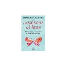 Les saisons de l'âme : 7 étapes pour vous relier à votre raison d'être