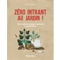 Zéro intrant au jardin ! : Pour un jardin écologique et autonome en permaculture