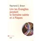Lire les Evangiles pendant la semaine sainte et à Pâques