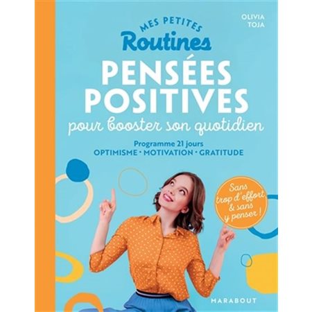 Mes petites routines pensées positives pour booster son quotidien : Programme 21 jours : optimisme, motivation, gratitude