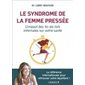 Le syndrome de la femme pressée : L'impact des to-do lists infernales sur votre santé