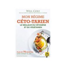 Mon régime céto-tarien : Le meilleur du cétogène et du végétarien : Plus de 75 recettes sans viande ni lait