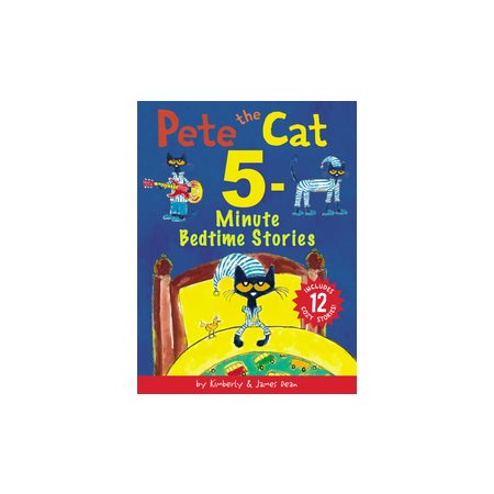 Pete the cat : 5 minute bedtime stories : Includes 12 stories : Anglais : Hardcover : Couverture rigide