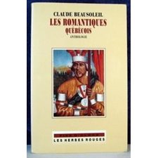Les romantiques québécois : Anthologie