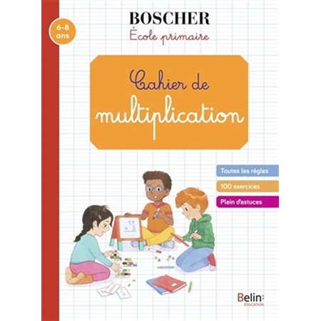 Cahier de multiplication 6-8 ans : Boscher école primaire