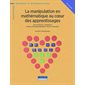 La manipulation en mathématique au cœur des apprentissages : 6 - 8 ans