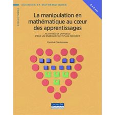 La manipulation en mathématique au cœur des apprentissages : 6 - 8 ans