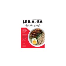 Le b.a.-ba des ramens : Apprendre à cuisiner maison