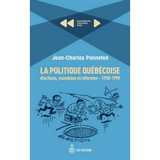 Politique québécoise (La) : Élections, scandales et réformes : 1950-1990