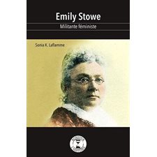 Emily Stowe, militante féministe : Bonjour l'histoire