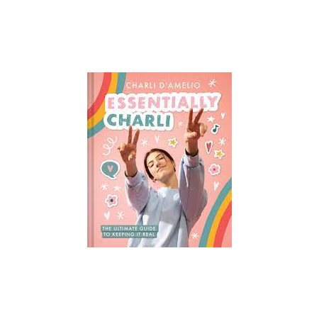 Essentially Charli : The ultimate guide to keeping it real : Anglais : Hardcover : Couverture rigide