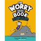 The worry (less) book : Anglais : Hardcover : Couverture rigide : Feel strong, fin calm, and tame your anxiety !