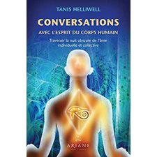 Conversation avec l'esprit du corps humain : Traverser la nuit obscure de l'âme individuelle et collective
