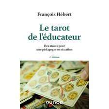 Le tarot de l'éducateur : 2e édition : Des atouts pour une pédagogie en situation