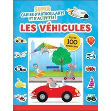 Les véhicules : Mon cahier d'autocollants et d'activités : Plus de 100 autocollants