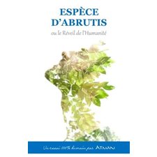 Espèce d'abrutis ou le réveil de l'humanité