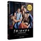 Friends forever : Le guide officiel de la série culte : Celui qui a vu tous les épisodes