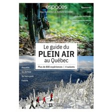 Le Guide du plein air au Québec : Plus de 800 expériences  /  4 saisons