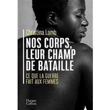 Nos corps, leur champ de bataille : Ce que la guerre fait aux femmes