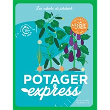 Potager express : L'expert du jardin facile. Les cahiers du jardinier