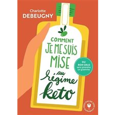 Comment je me suis mise au régime kéto : Du bon gras sans prendre un gramme