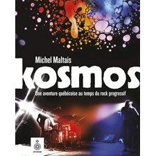 Kosmos : Une aventure québécoise au temps du rock progressif