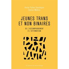 Les jeunes trans et non binaires : De l'accompagnement à l'affirmation : Comprendre, accompagner et intervenir