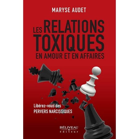 Les relations toxiques en amour et en affaires : Libérez-vous des pervers nacissiques