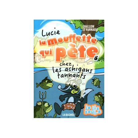 Lucie, la mouffette qui pète T.05 : Chez les achigans tannants : 6-8