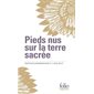 Pieds nus sur la terre sacrée (FP) : Nouvelle édition