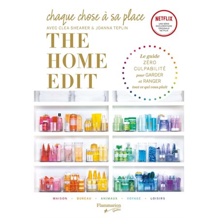 Chaque chose à sa place avec The Home Edit : The home edit : Le guide zéro culpabilité pour garder et ranger tout ce qui vous plaît