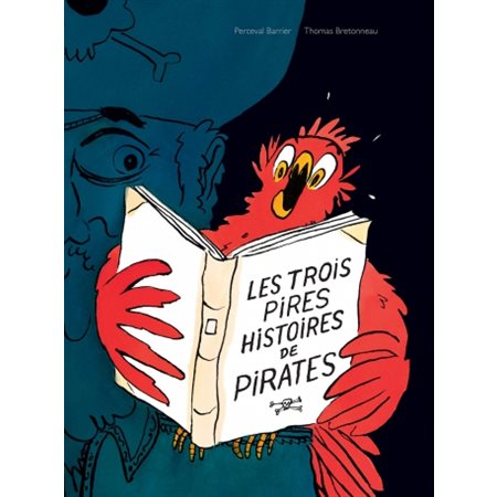 Les trois pires histoires de pirates : Les lutins : Le garçon qui n'avait pas de perroquet; La chasse au trésor; Le dernier pirate